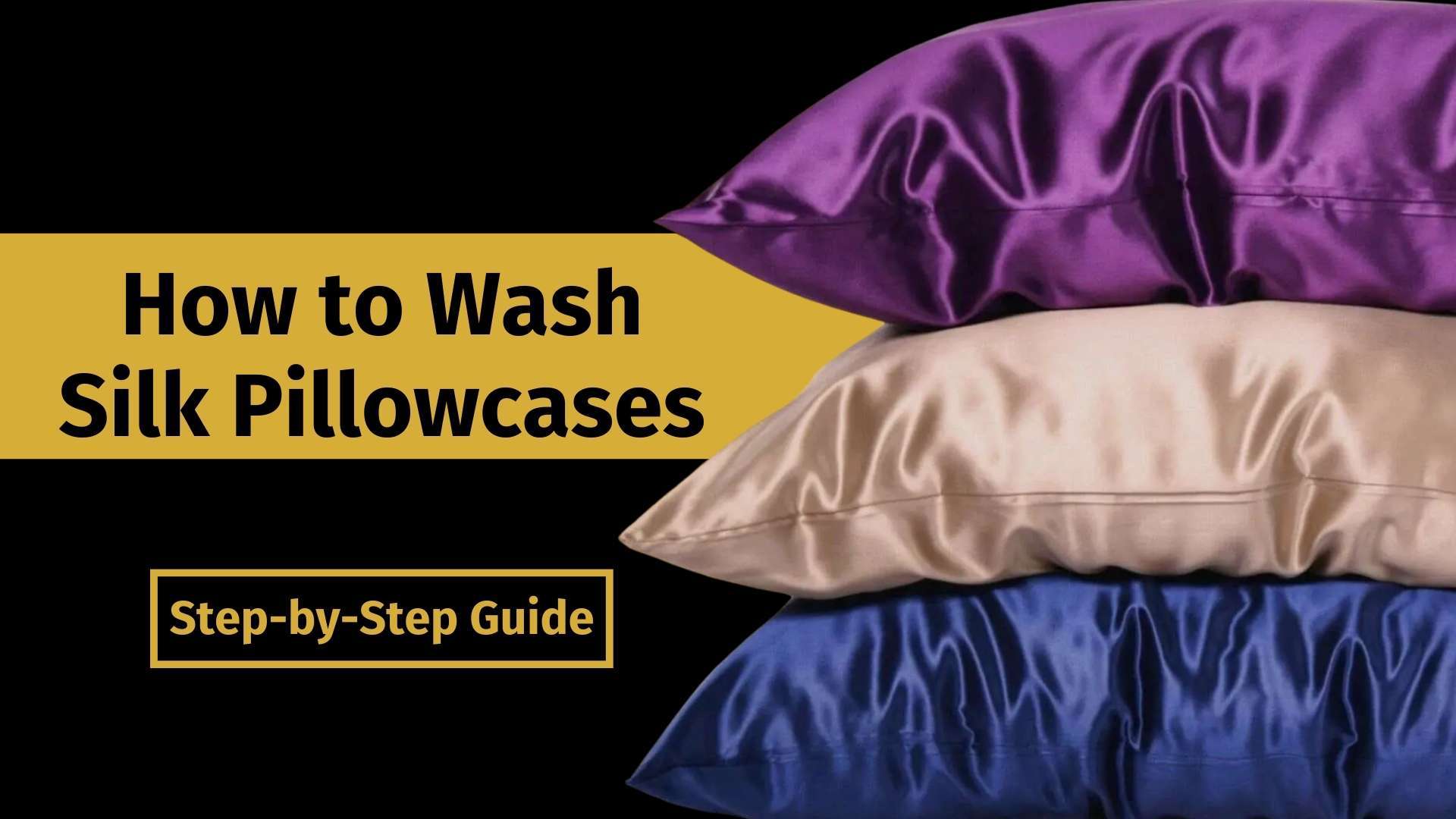 how to wash silk pillowcases banner image with a picture of blue, gold, and purple silk pillowcases stacked on top of each other