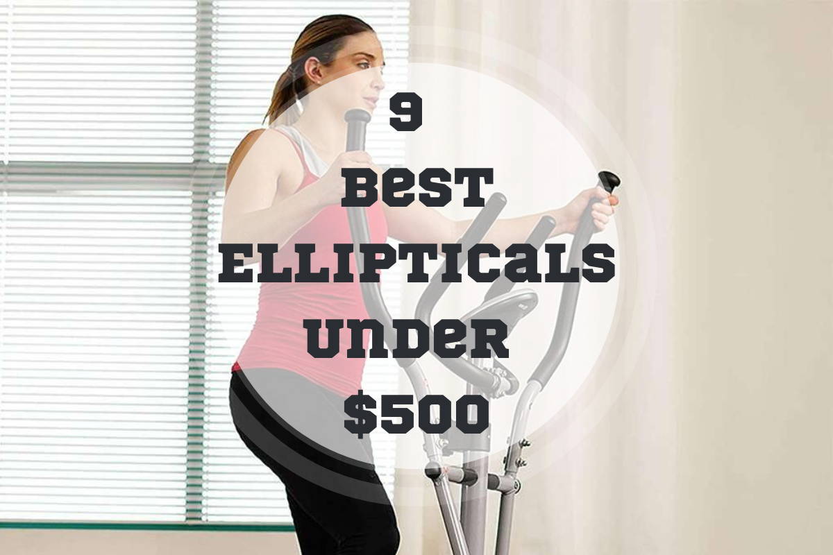 best ellipticals under 500 