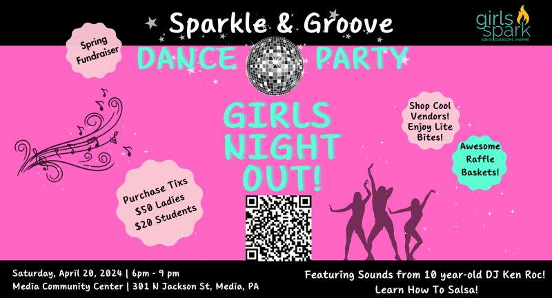 Girls Spark Throws Inaugural “Sparkle & Groove” Dance Party in Media- An Evening of Empowerment, Music, and Fun Exclusively for Women and Girls