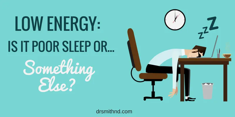 Low Energy: is it poor sleep or... something else?