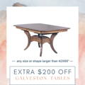 Extra $200 Off Galveston Tables (Larger than 42x66)