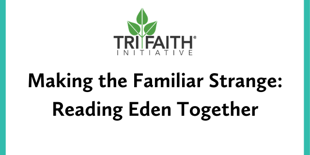 Making the Familiar Strange: Reading Eden Together (Online) promotional image