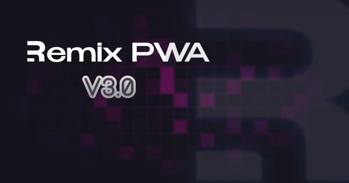 Remix PWA v3.0
