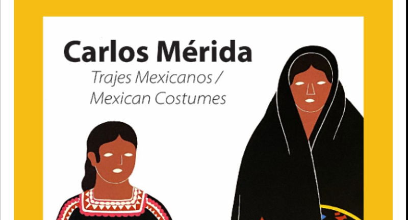 Carlos Mérida: Trajes Mexicanos/Mexican Costumes