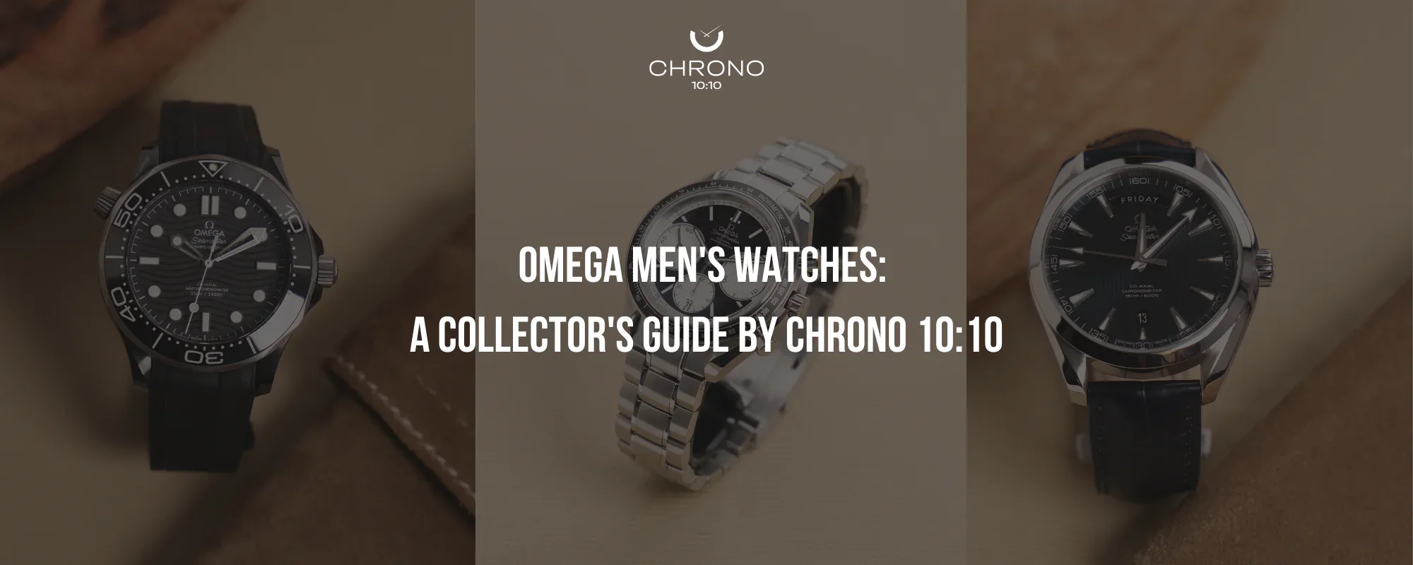 Omega Men's Watches: A Collector's Guide by Chrono 10:10 | Chrono 10:10