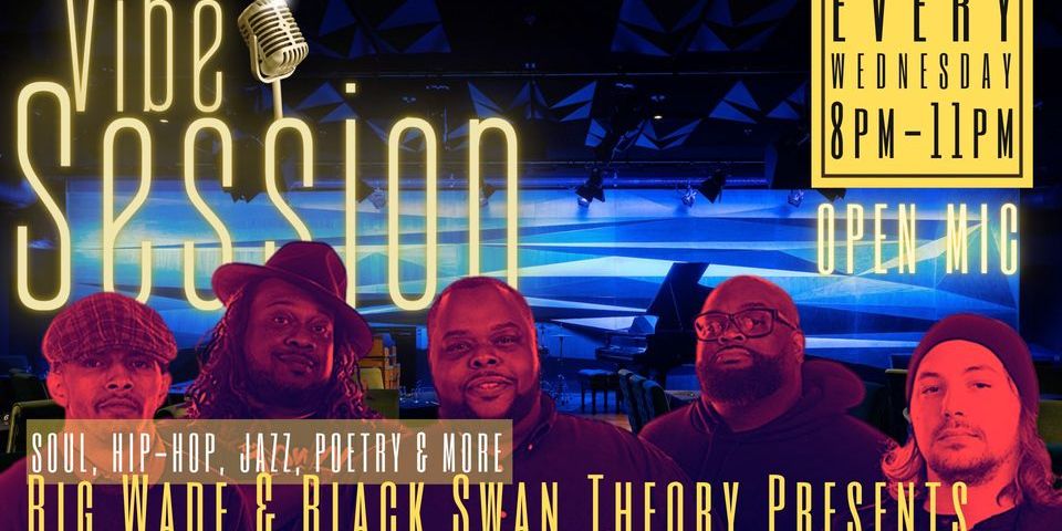 BIG WADE & BLACK SWAN THEORY PRESENTS “WEDNESDAY VIBE SESSION” Open Mic Night promotional image
