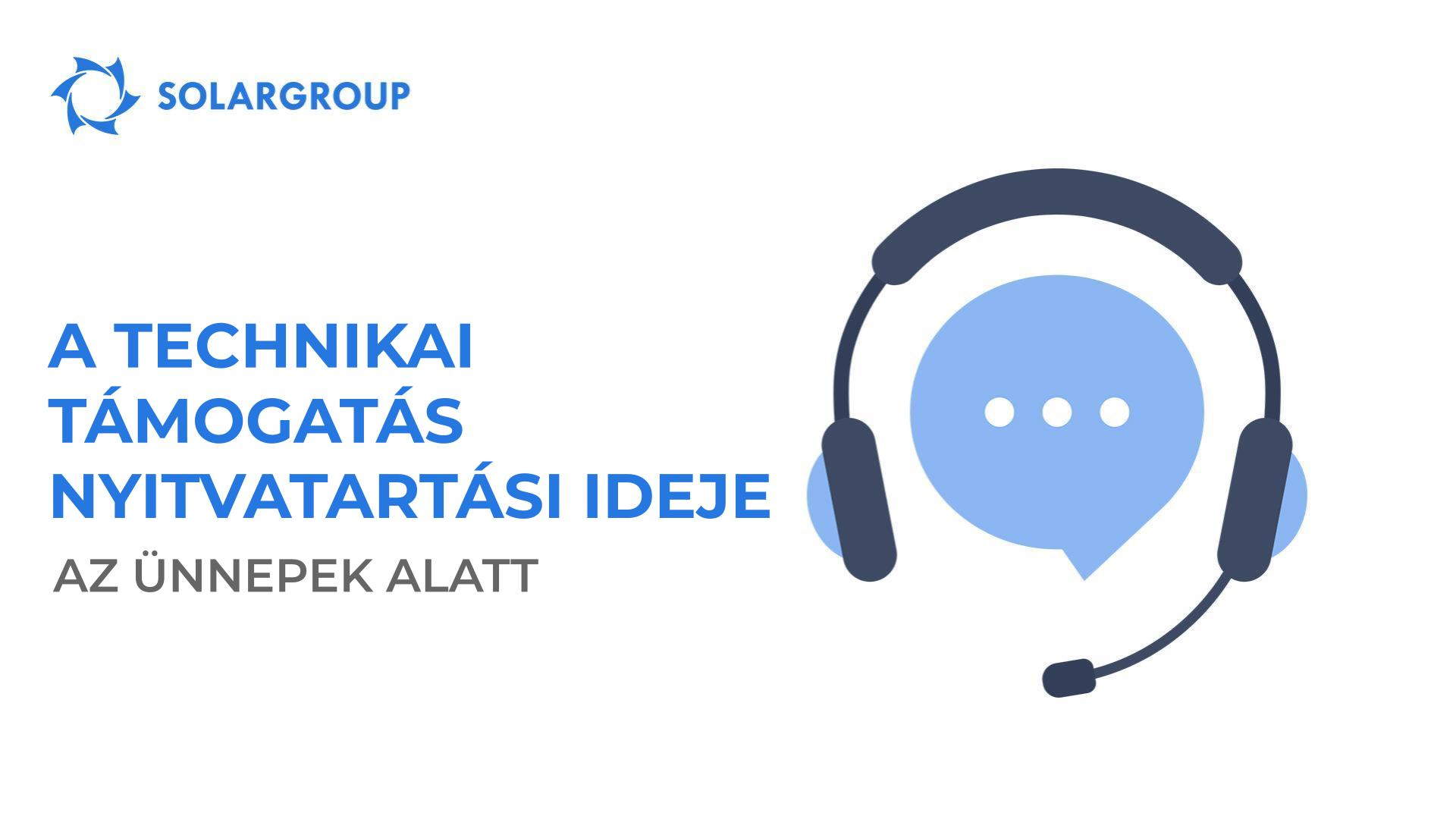 A SOLARGROUP műszaki támogatásának nyitvatartási ideje az ünnepek alatt