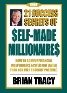 The 21 Success Secrets of Self-Made Millionaires by Brian Tracy - PDF Drive