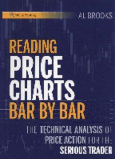 Reading Price Charts Bar by Bar: The Technical Analysis of Price Action for the Serious Trader by Al