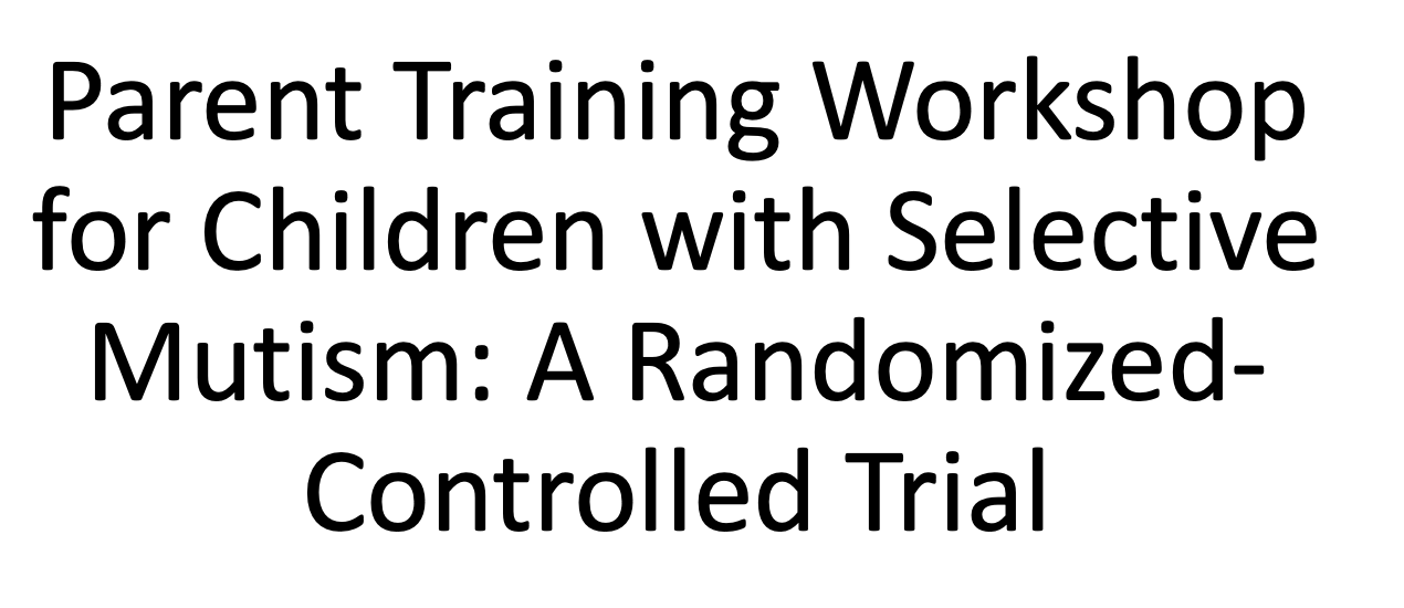 Parent Training Workshop for Children with Selective Mutism: A Randomized-Controlled Trial