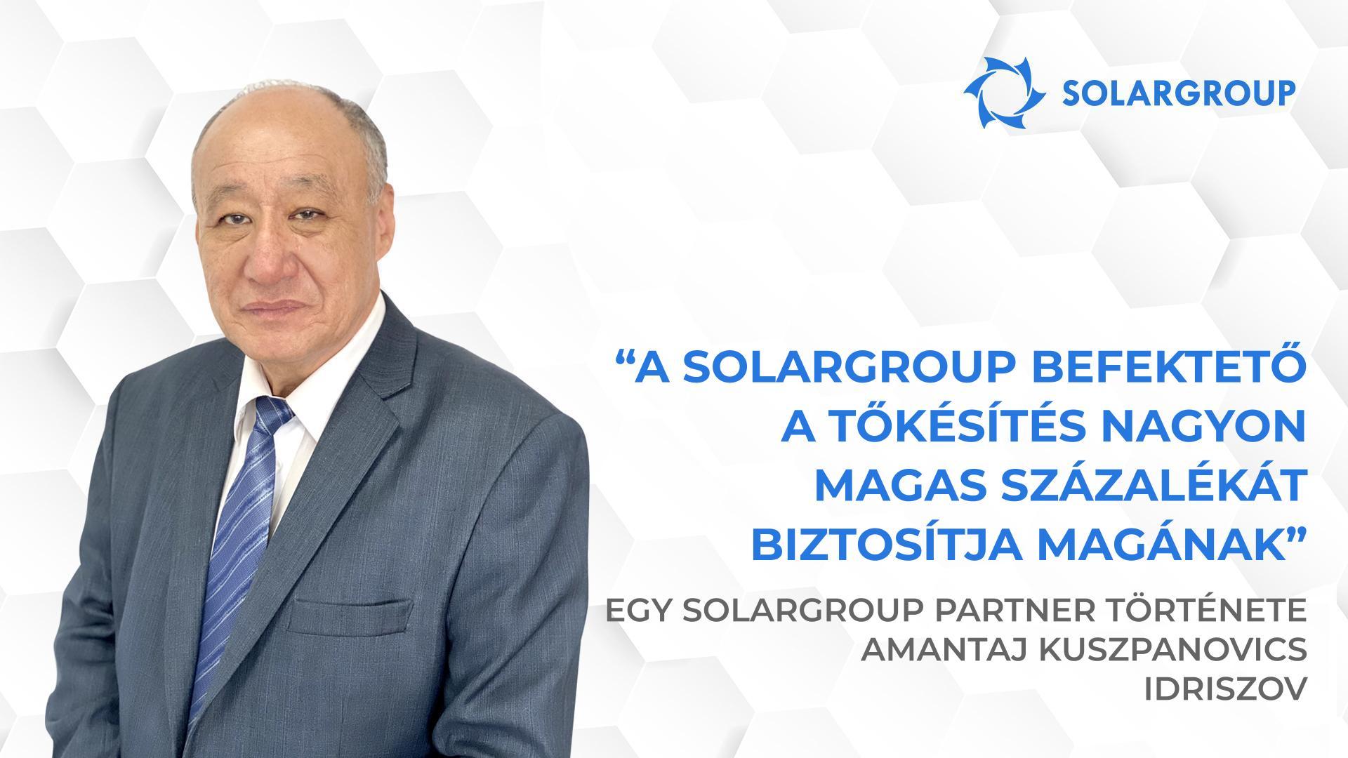 Amikor meghívom az embereket, mindig megosztom a személyes tapasztalataimat | A SOLARGROUP partner Amantaj Kuszpanovics Idriszov története