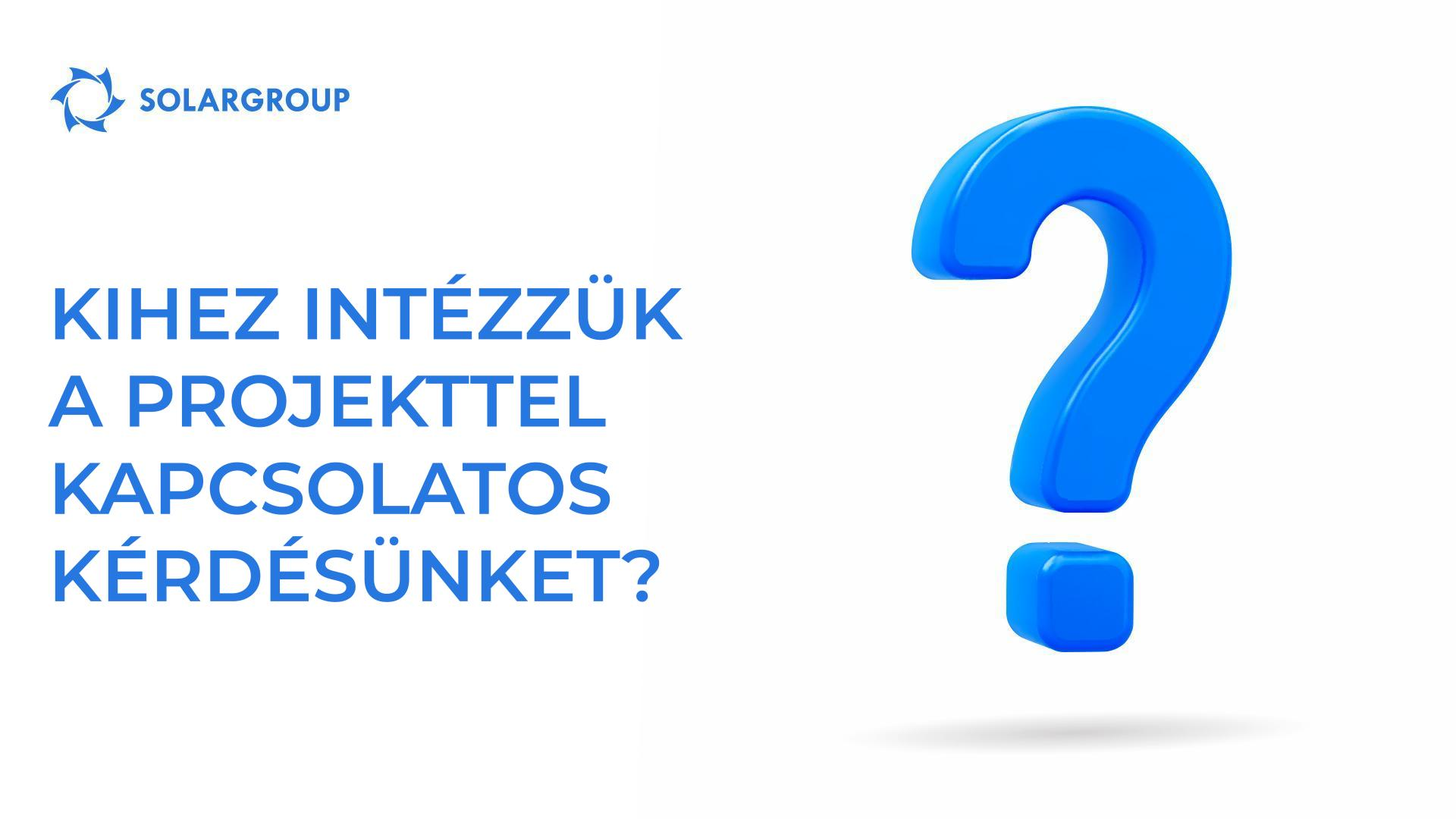 Kihez intézzük a projekttel kapcsolatos kérdésünket?