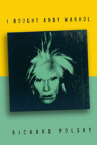 I bought Andy Warhol by Richard Polsky book cover