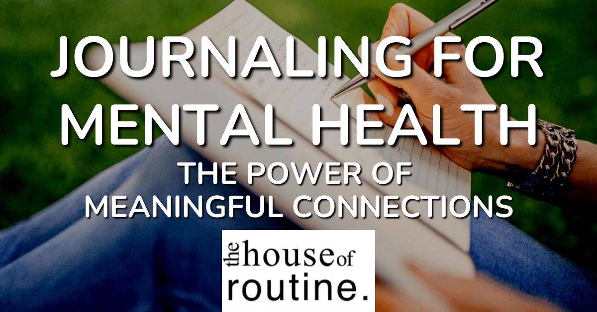 Journaling For Mental Health - The Power of Meaningful Connections