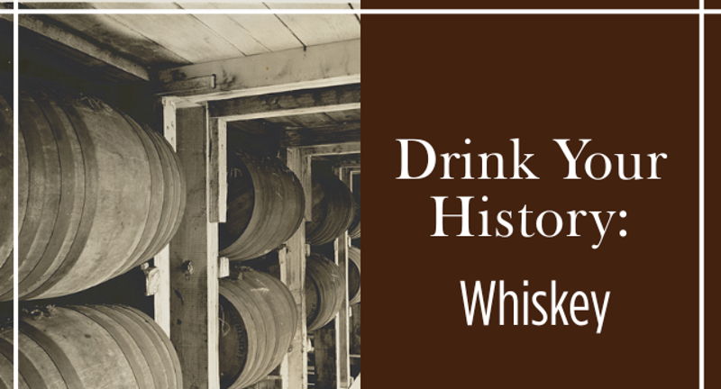 Drink Your History: Whiskey