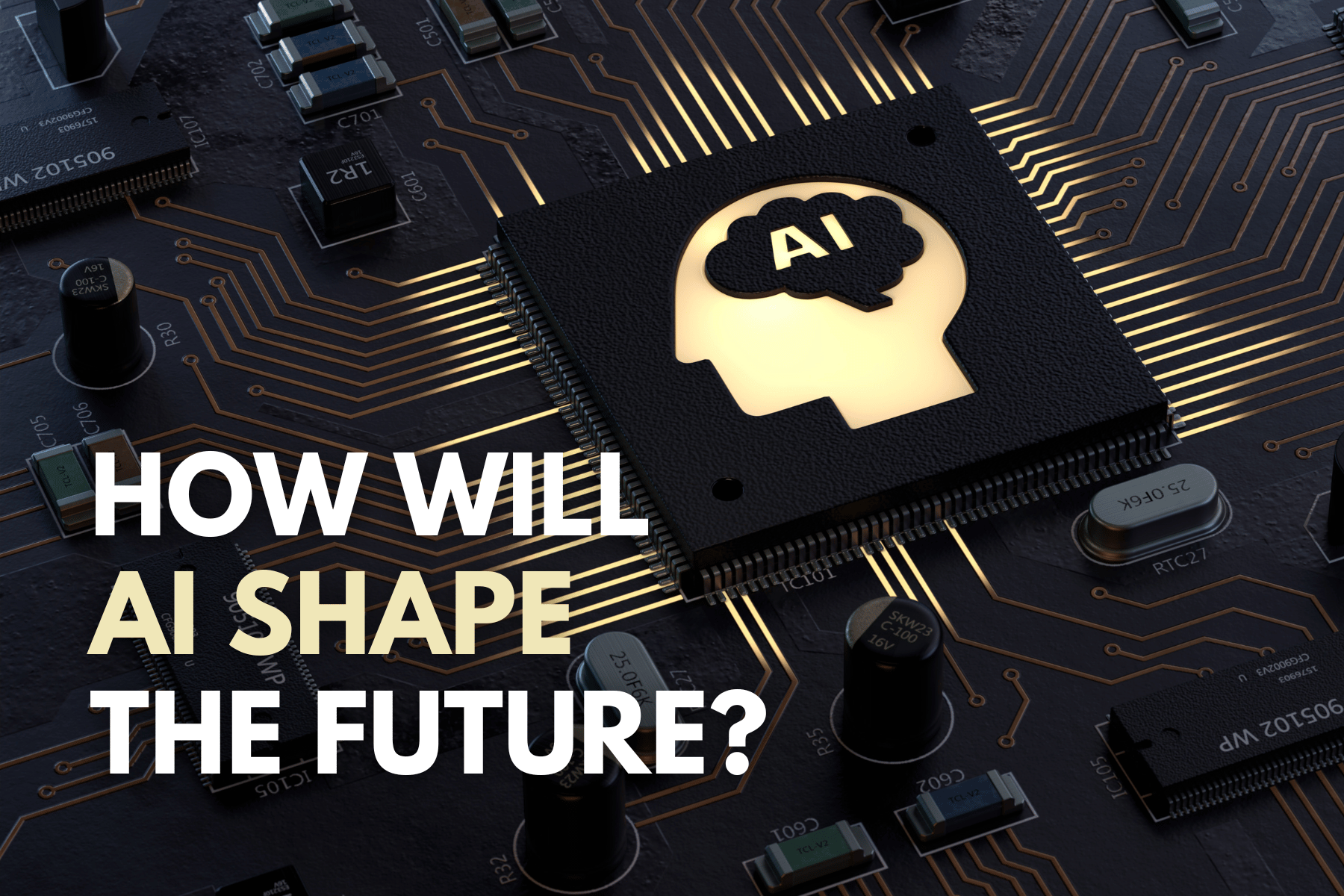 How Will AI Shape the Future?