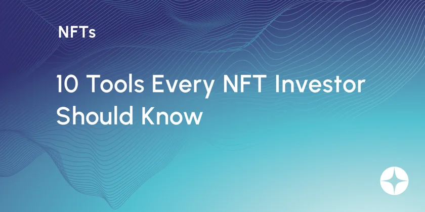 10 Tools NFT Tools Every Investor Should Know