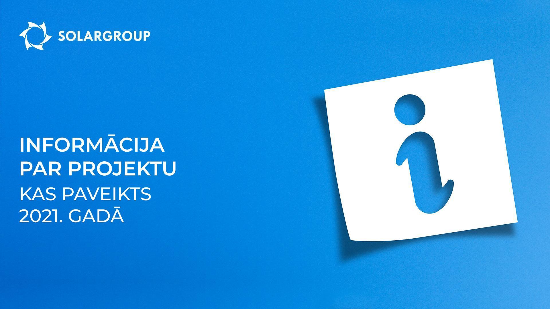 Informācija par projektu: kas paveikts 2021. gadā