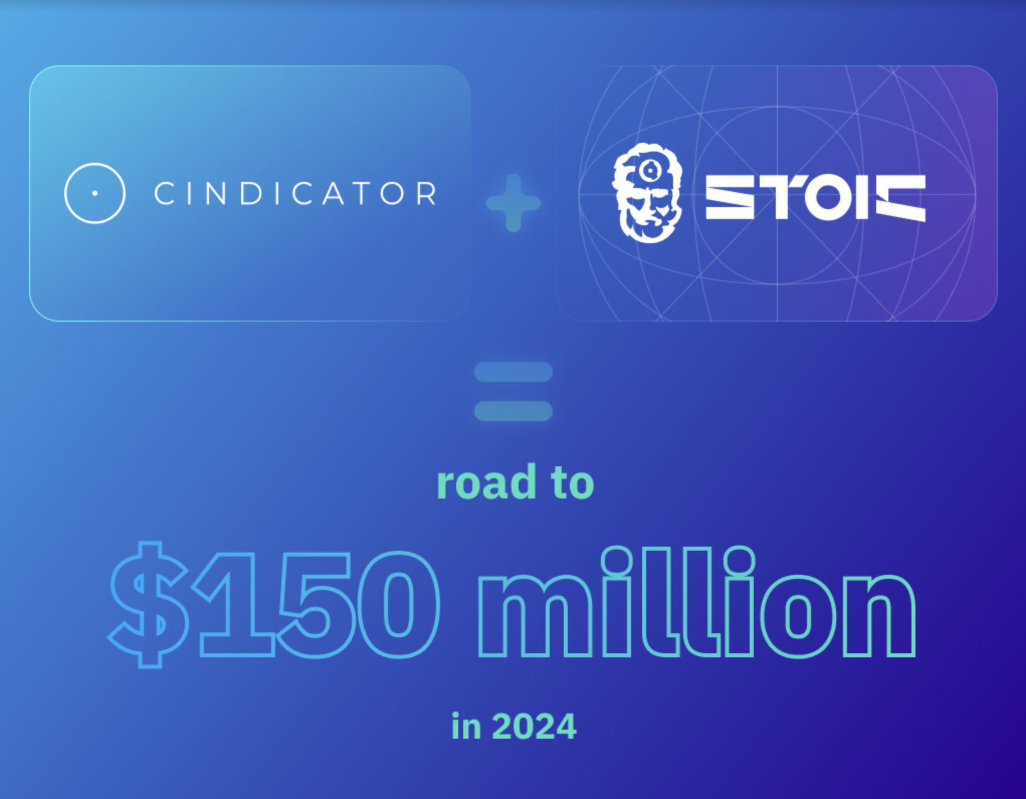 Stoic + Cindicator → road to $150M in 2024