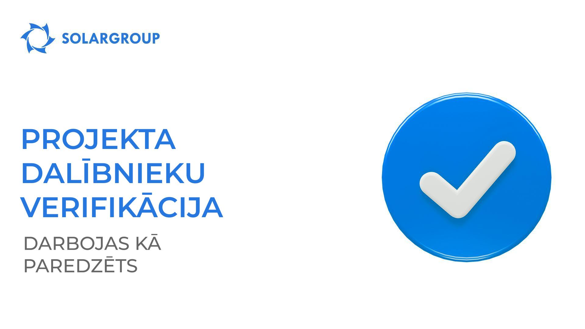 Projekta dalībnieku verifikācija darbojas, kā paredzēts