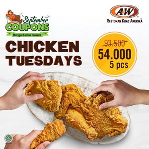 A&W: Promo CHICKEN TUESDAYS 5pcs Ayam HANYA Rp. 54.000! sampai 09/17/2019