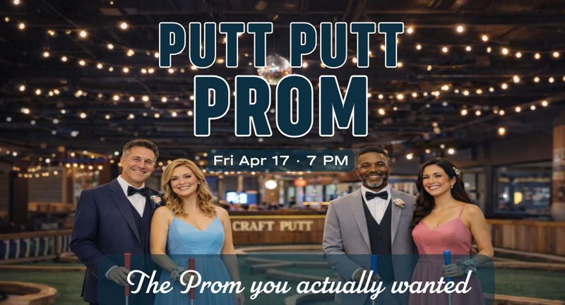 Putt Putt Prom at Craft Putt!