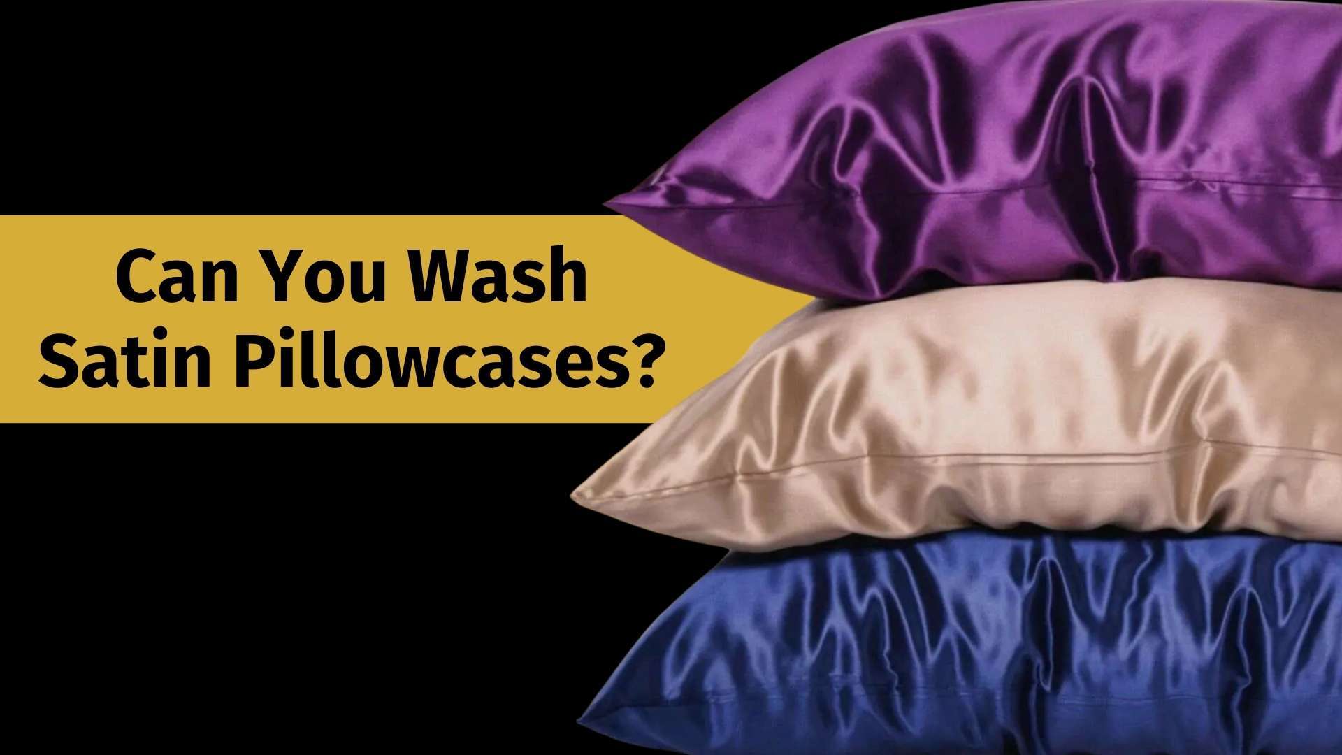 can you wash satin pillowcases banner image with a blue, gold, and purple satin pillow piled on top of each other
