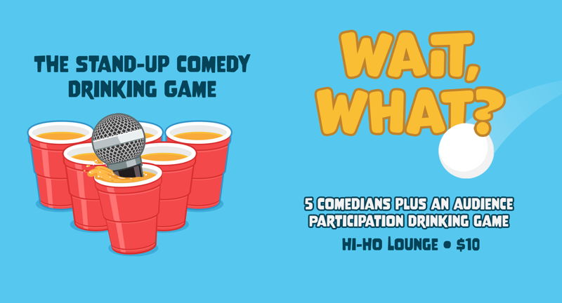 Wait, What? The Stand-up Comedy Drinking Game
