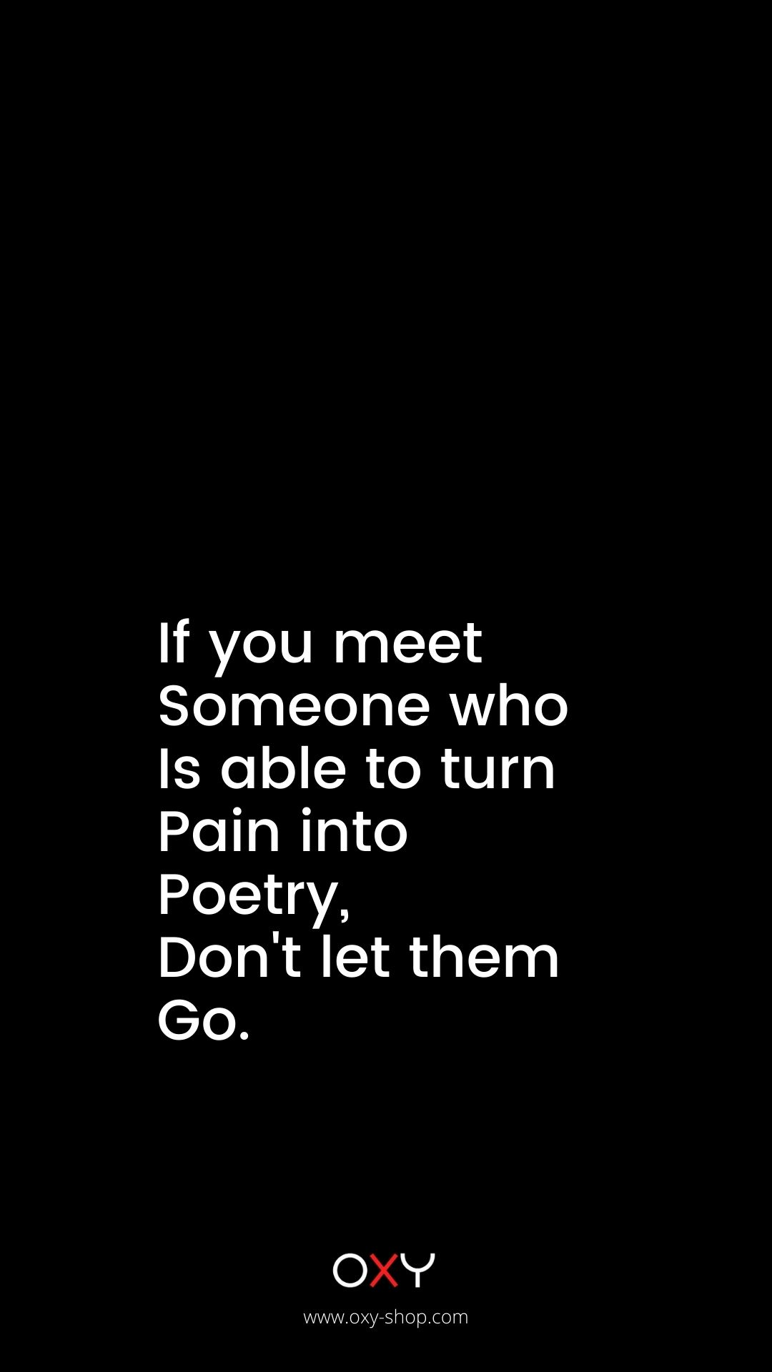 If you meet someone who is able to turn pain into poetry, do not let them go. - BDSM wallpaper