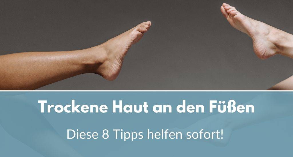 trockene Haut füße