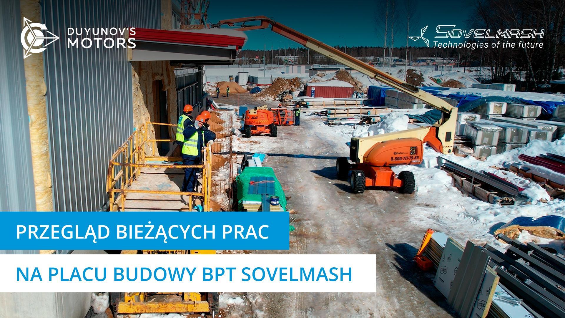 Przegląd bieżących prac na placu budowy BPT Sovelmash