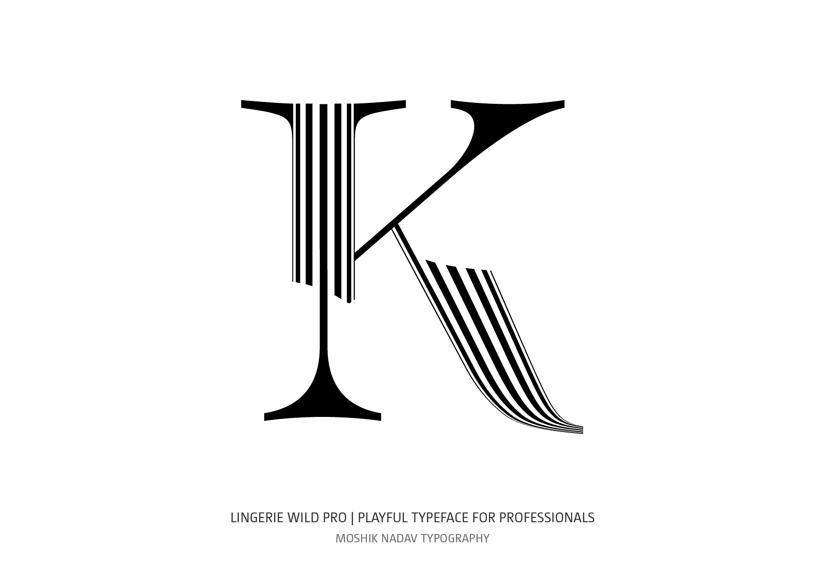 Lingerie Wild Pro Typeface uppercase K designed by Moshik Nadav Fashion Typography and fonts