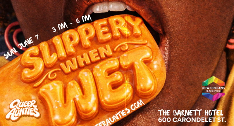 Black Pride NOLA - Slippery When Wet