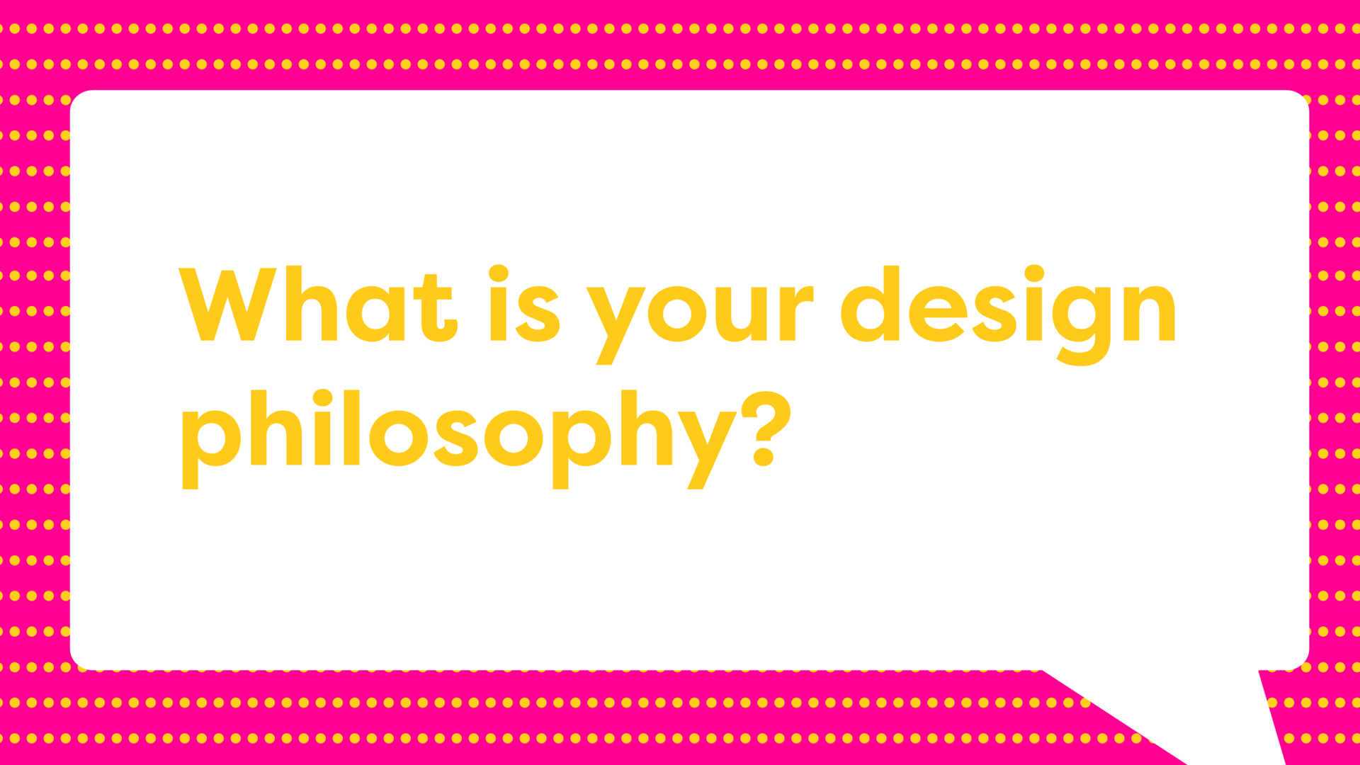 Featured image for What is your design philosophy?