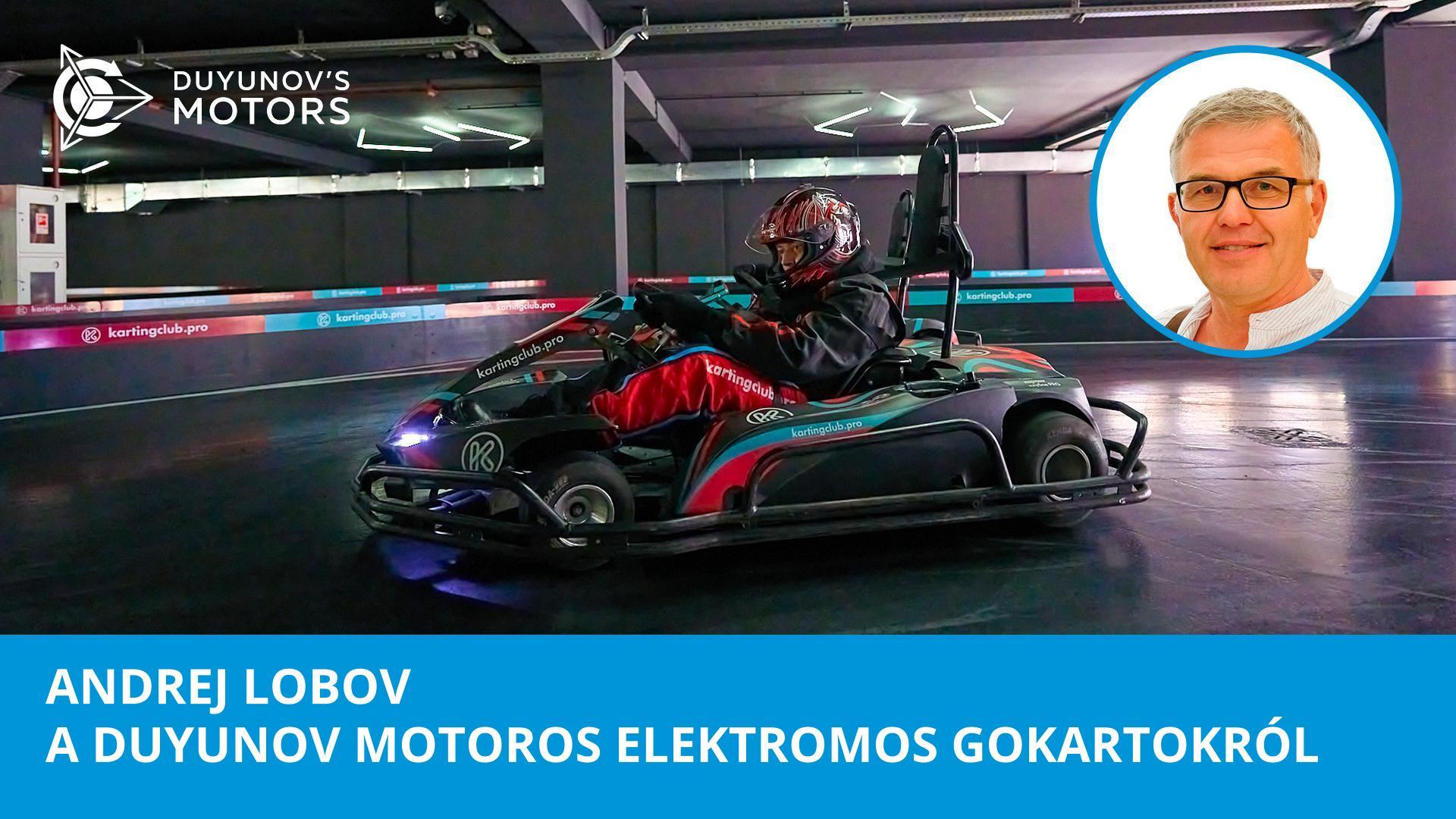 A gokartozás jövője: Andrej Lobov a Duyunov motoros elektromos gokartokról