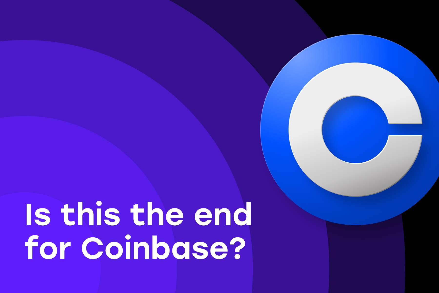 Is this the End for Coinbase?