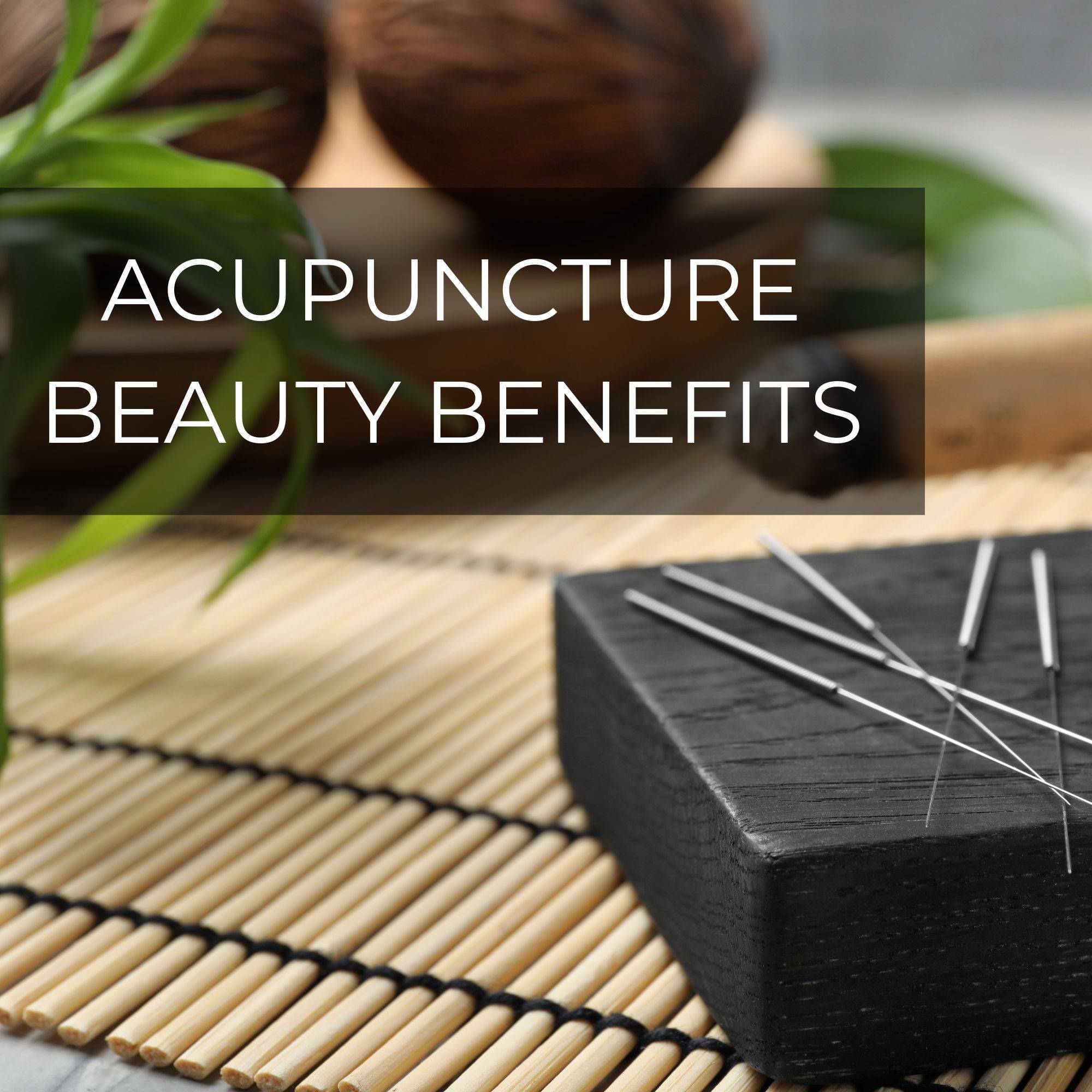 acupuncture beauty benefits