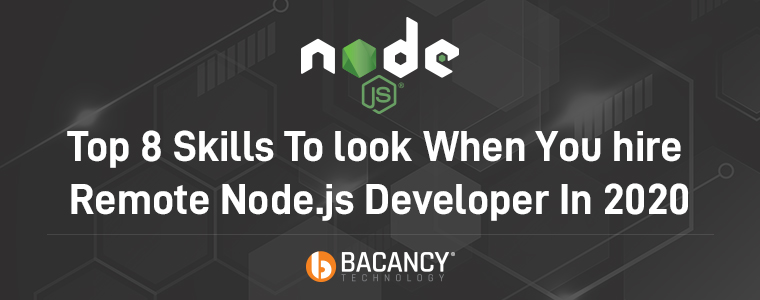 Top 8 Skills To Look When You Hire Remote Node.js Developer In 2020 ...