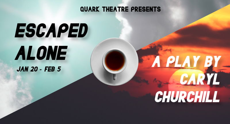 Quark Theatre presents Caryl Churchill's Escaped Alone