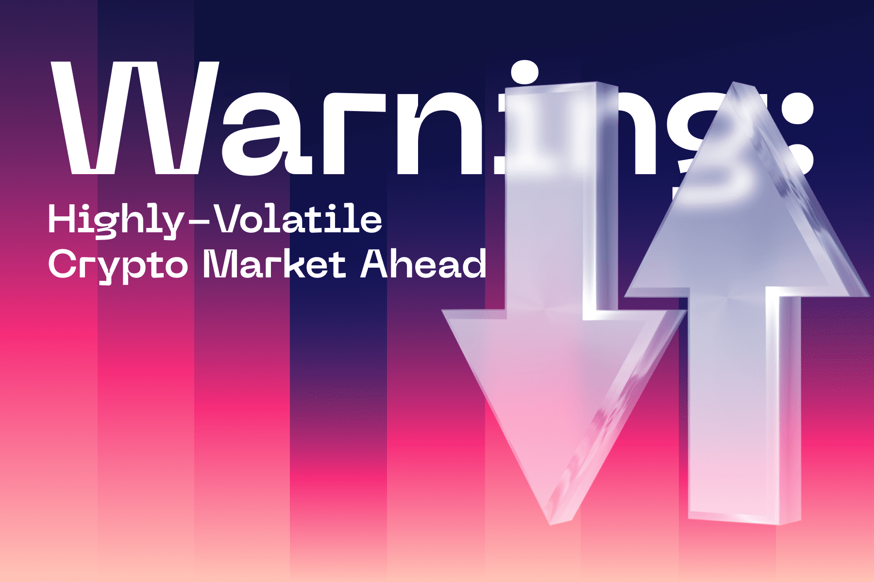 Warning: Highly-Volatile Crypto Market Ahead