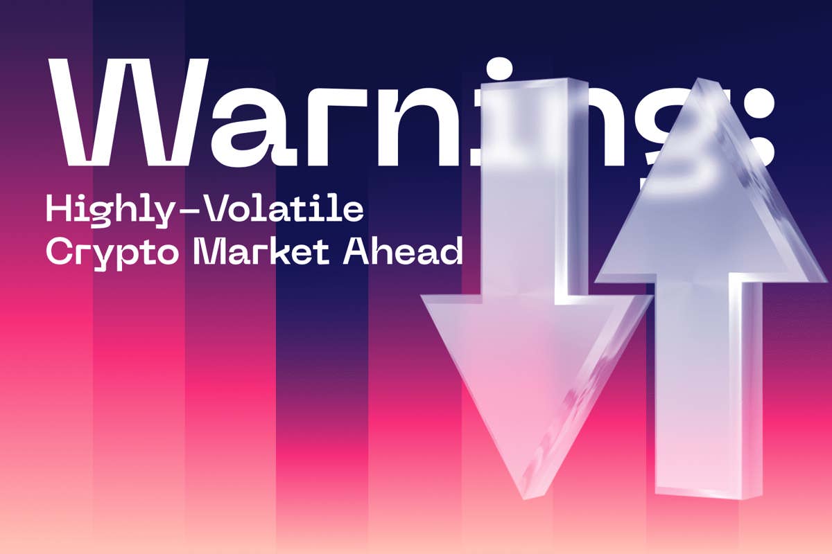 Warning: Highly-Volatile Crypto Market Ahead
