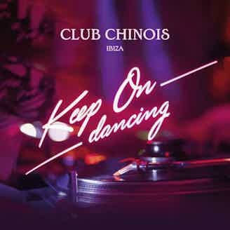 CLUB CHINOIS IBIZA party Keep On Dancing tickets and info, party calendar Club Chinois Ibiza club ibiza