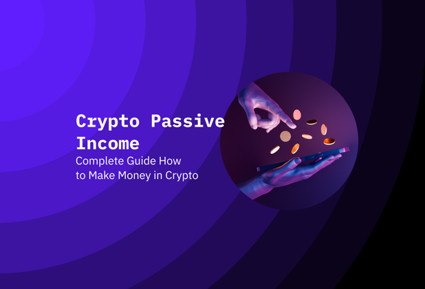 Crypto Passive Income: Complete Guide How to Make Money in Crypto