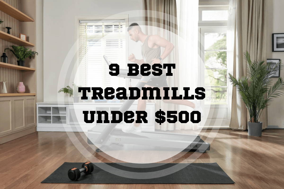 9 Best Treadmills Under $500