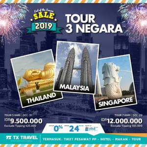 TX TRAVEL: Promo End of Season SALE 2019 Tour Tiga Negara Mulai IDR 9.500.000 sampai 12/31/2019