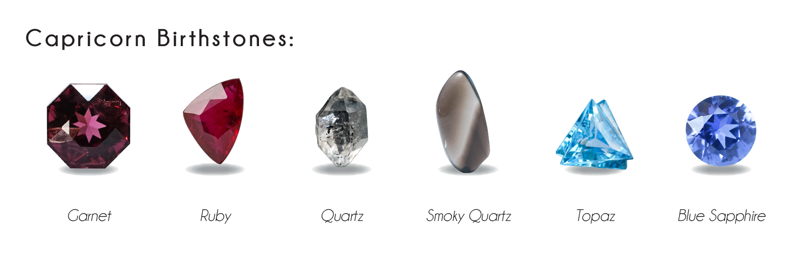 Capricorn birthstones: garnet, ruby, quartz, smoky quartz, topaz, blue sapphire