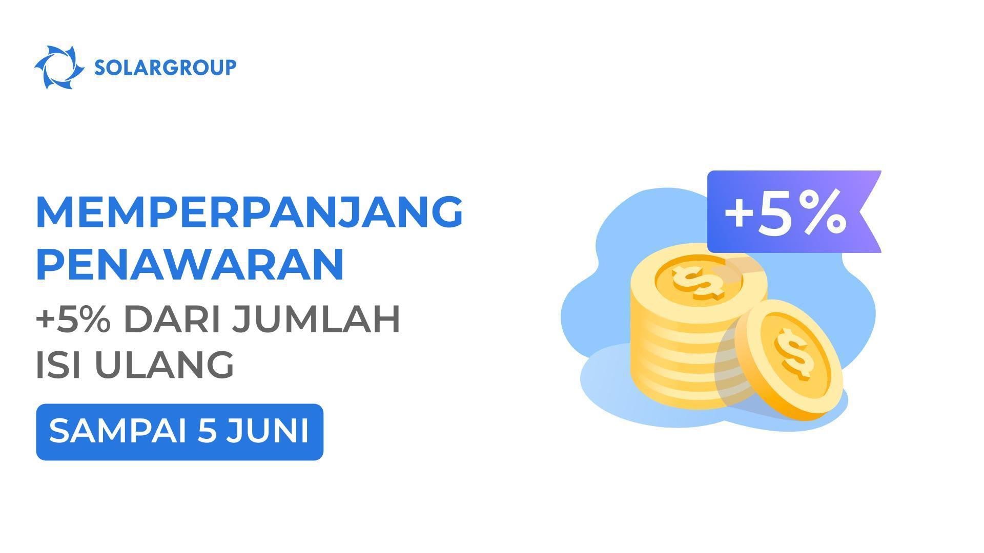 Kami memperpanjang penawaran "+5% dari jumlah isi ulang" sampai tanggal 5 Juni