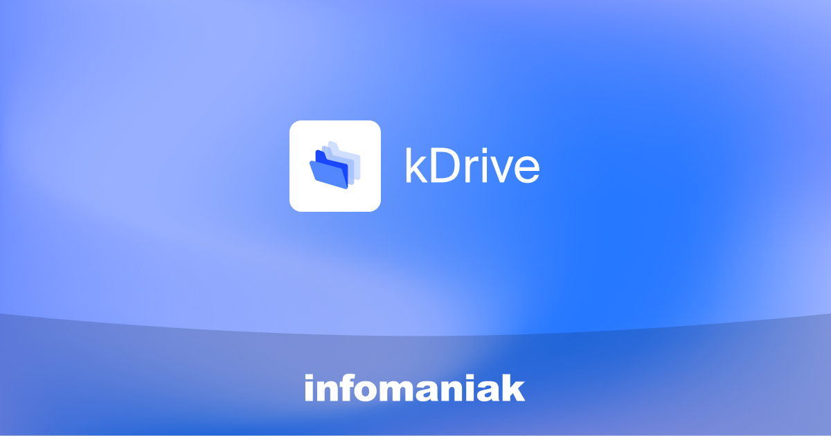 kDrive - Le stockage en ligne sécurisé sur un Cloud 100% souverain | Infomaniak
