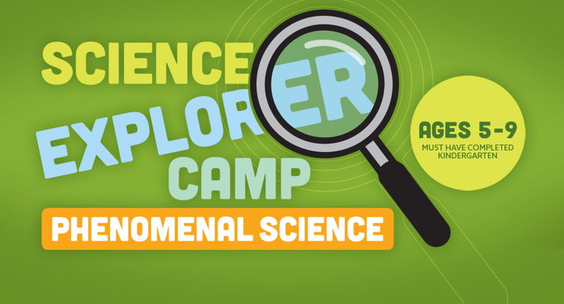 Science Explorer Camp: Phenomenal Science