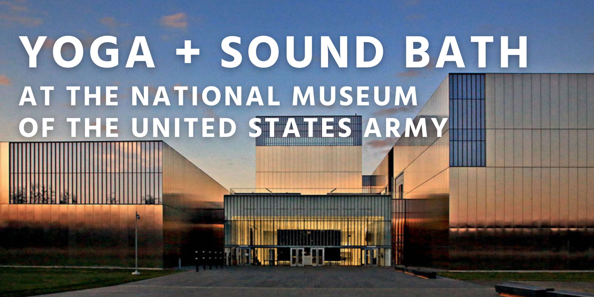 Yoga & Soundbath at the National Museum of the United States Army  hosted by Honest Soul Yoga promotional image